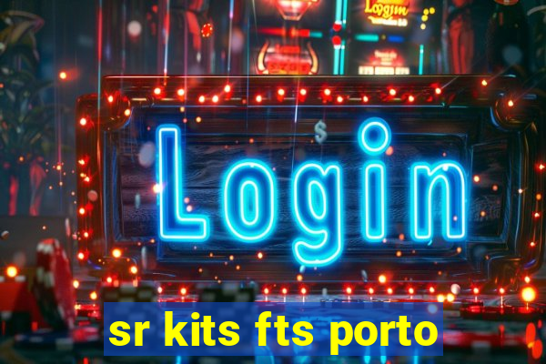 sr kits fts porto